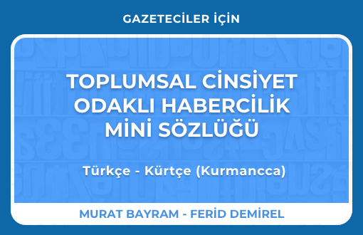 Kürtçe-Türkçe Toplumsal Cinsiyet Odaklı Habercilik Sözlüğü Yayında - Toplumsal Cinsiyet Odaklı Habercilik Kütüphanesi